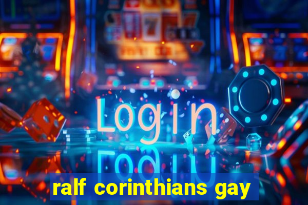 ralf corinthians gay